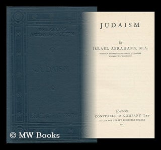 Item #149084 Judaism / by Israel Abrahams. Israel Abrahams