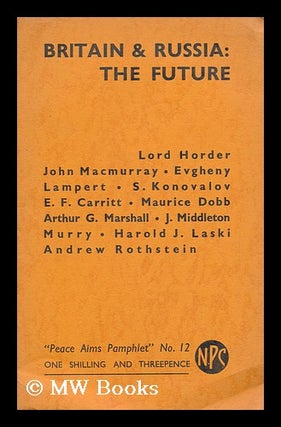 Item #149188 Britain and Russia : the Future / Lord Horder, John MacMurray, Evgheny Lampert ......