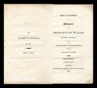 Item #149309 The Attempt to Divorce the Princess of Wales Impartially Considered : More...