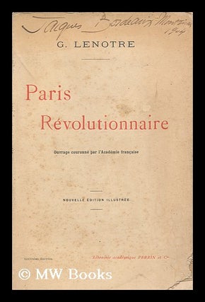 Item #149342 Paris Revolutionnaire / G. Lenotre. G. Lenotre