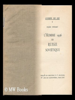 Item #149462 L'Homme 1936 En Russie Sovietique / Helene Iswolsky. Helene Iswolsky