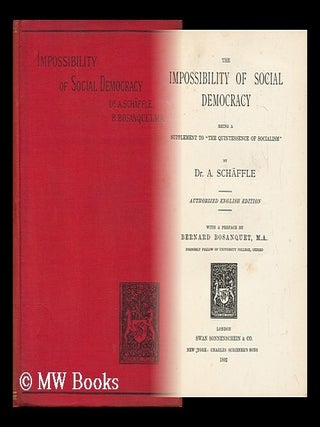 Item #149689 The Impossibility of Social Democracy : Being a Supplement to "The Quintessence of...