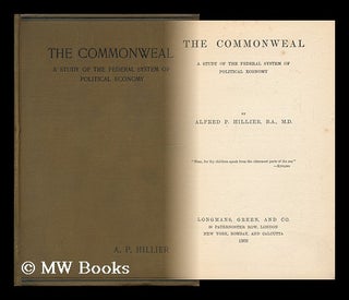Item #149804 The Commonweal : a Study of the Federal System of Political Economy / by Alfred P....