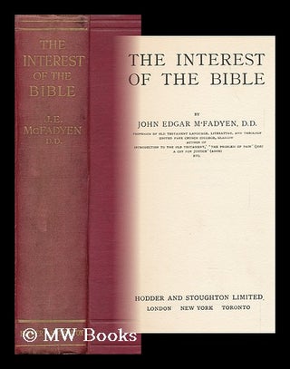 Item #149818 The Interest of the Bible / by John Edgar M'Fadyen. John Edgar McFadyen