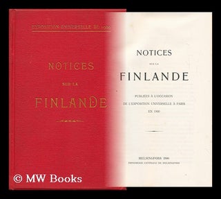 Item #149851 Notices Sur La Finlande : Publiees a L'Occasion De L'Exposition Universelle a Paris...