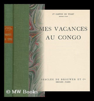 Item #149857 Mes Vacances Au Congo. Henry Victor Marie Ghislain Carton De Wiart, Comte