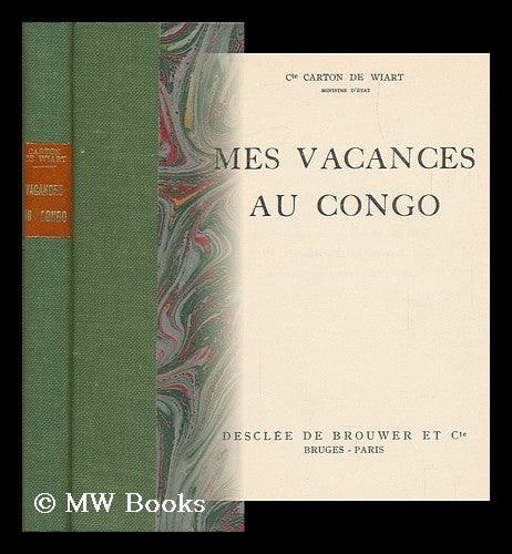 Item #149857 Mes Vacances Au Congo. Henry Victor Marie Ghislain Carton De Wiart, Comte.