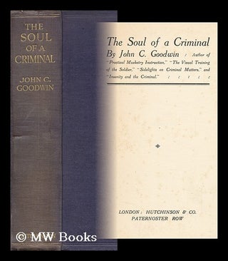 Item #149879 The Soul of a Criminal / by John C. Goodwin. John Cuthbert Goodwin, 1891