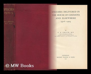Item #149942 Speeches Delivered in the House of Commons and Elsewhere 1906-1909 / by F. E. Smith....