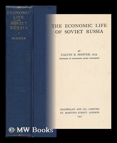 Item #150021 The Economic Life of Soviet Russia, by Calvin B. Hoover. Calvin B. Hoover, Calvin Bryce.