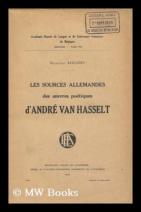 Item #150273 Les Sources Allemandes Des Oeuvres Poetiques D'Andre Van Hasselt / Madeleine...