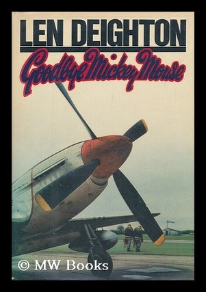 Item #150375 Goodbye, Mickey Mouse / Len Deighton. Len Deighton