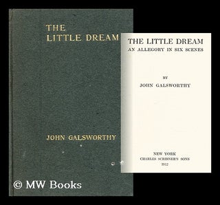 Item #15043 The Little Dream An Allegory in Six Scenes. John Galsworthy