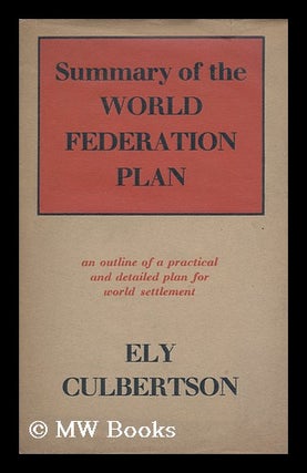 Item #150476 Summary of the World Federation Plan, an Outline of a Practical and Detailed Plan...
