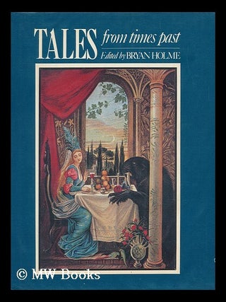 Item #150535 Tales from Times Past / Edited by Bryan Holme. Bryan Holme