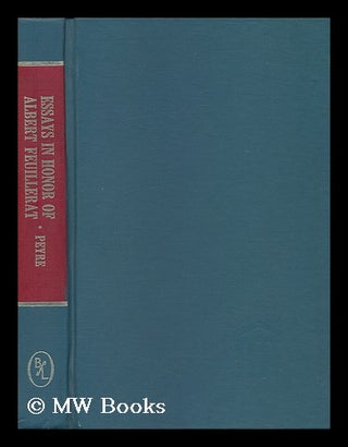 Item #150555 Essays in Honor of Albert Feuillerat / Edited by Henri M. Peyre. Albert Feuillerat,...
