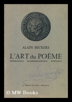 Item #150558 L'Art Du Poeme : Thematique, Glossographique, Poetique. Alain Becker