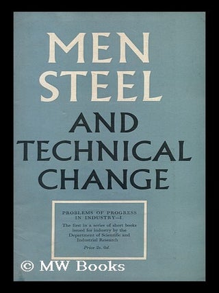 Item #150604 Men, Steel and Technical Change. Liverpool . University. Social Science Dept....