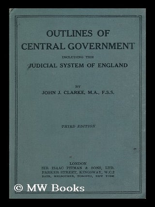 Item #150644 Outlines of Central Government, Including the Judicial System of England. John...