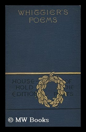 Item #150658 The Poetical Works of John Greenleaf Whittier. John Greenleaf Whittier