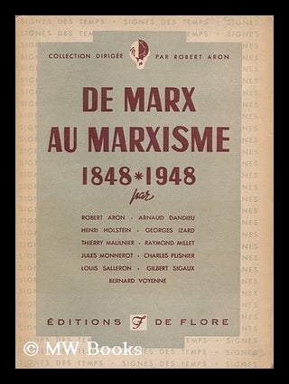 Item #150813 De Marx Au Marxisme 1848-1948 / Par Robert Aron, Arnaud Dandieu, Henri Holstein,...