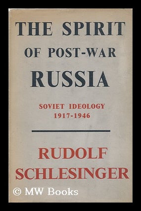 Item #150853 The Spirit of Post-War Russia : Soviet Ideology, 1917-1946. Rudolf Schlesinger