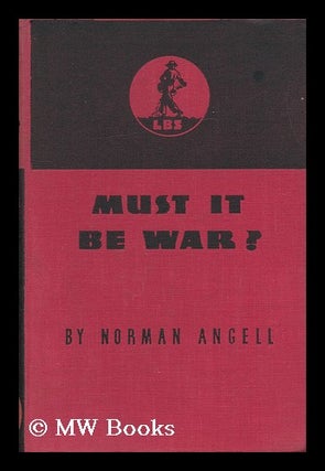 Item #150924 Must it be War? Norman Angell, Sir