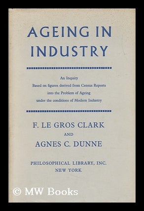 Item #151010 Ageing in Industry : an Inquiry, Based on Figures Derived from Census Reports, Into...