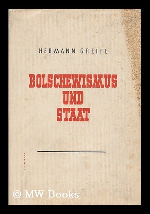 Bolschewismus Und Staat. Hermann Griefe, 1902-.