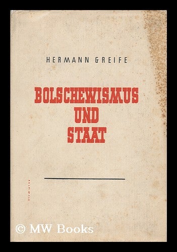 Item #151025 Bolschewismus Und Staat. Hermann Griefe, 1902-.