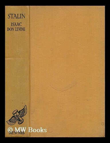 Item #151036 Stalin / Isaac Don Levine. Isaac Don Levine.