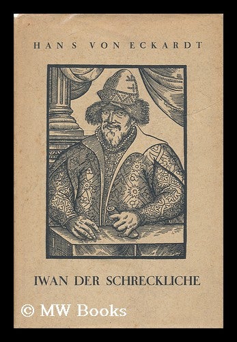 Item #151122 Iwan Der Schreckliche. Hans Von Eckardt, 1890-.