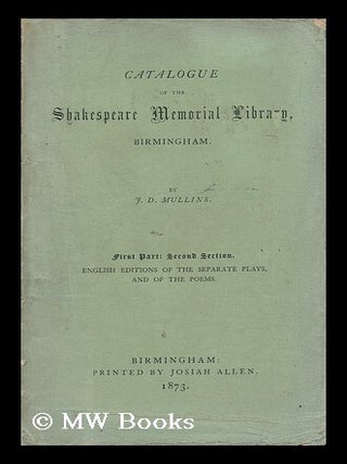 Item #151146 Catalogue of the Shakespeare Memorial Library, Birmingham. First Part: Second...