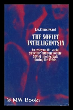 Item #151275 The Soviet Intelligensia : an Essay on the Social Structure and Roles of Soviet...