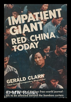 Item #151290 Impatient Giant: Red China Today / Illustrated with Photos by the Author. Gerald...