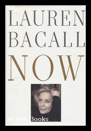 Item #151419 Now / by Lauren Bacall. Lauren Bacall, 1924