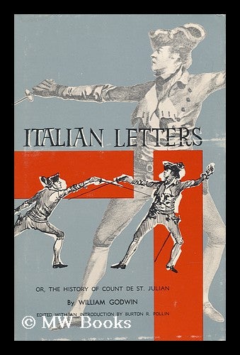 Italian Letters Or the History of the Count De St. Julian by William Godwin Edited and with an Introduction by Burton R. Pollin by William