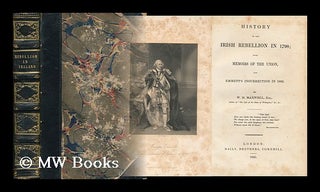 Item #151680 History of the Irish Rebellion in 1798; with Memoirs of the Union, and Emmett's...