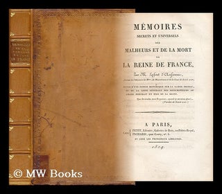 Item #151709 Memoires Secrets Et Universels Des Malheurs Et De La Mort De La Reine De France :...