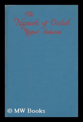 Item #151738 The Nuptials of Corbal / by Rafael Sabatini ; with Illustrations by Harold Brett....
