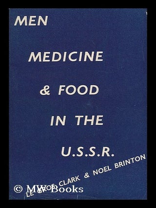 Item #151747 Men, Medicine and Food in the U. S. S. R. Frederick Le Gros . Brinton Clark, Lucy...