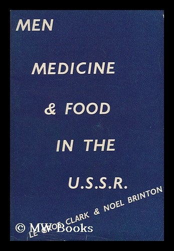 Item #151747 Men, Medicine and Food in the U. S. S. R. Frederick Le Gros . Brinton Clark, Lucy Noel Clervaulx, 1892-.