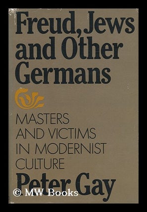 Item #151772 Freud, Jews, and Other Germans : Masters and Victims in Modernist Culture / Peter...