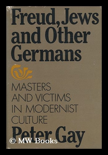 Item #151772 Freud, Jews, and Other Germans : Masters and Victims in Modernist Culture / Peter Gay. Peter Gay, 1923-.