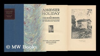 Item #15191 A Hoosier Holiday / by Theodore Dreiser ; with Illustrations by Franklin Booth....
