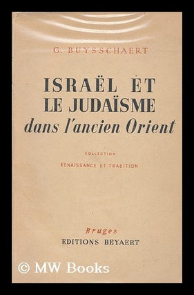 Item #151979 Israel Et Le Judaisme Dans Le Cadre De L'Ancien Orient. Joris Buysschaert