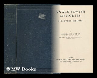 Item #152082 Anglo-Jewish Memories : and Other Sermons. Hermann Nathan Adler