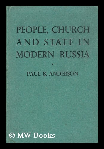 Item #152210 People, Church and State in Modern Russia / by Paul B. Anderson. Paul B. Anderson.