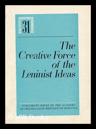 Item #152317 The Creative Force of the Leninist Ideas. Academy Of The Socialist Republic Of Romania