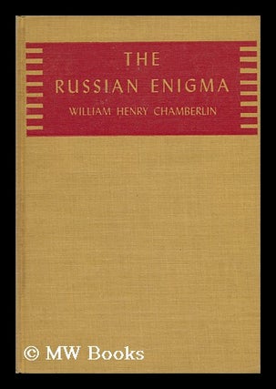 Item #152434 The Russian Enigma : an Interpretation. William Henry Chamberlin